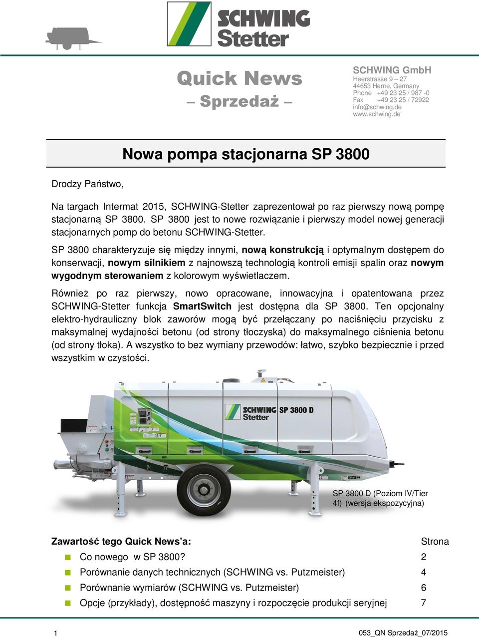 SP 3800 jest to nowe rozwiązanie i pierwszy model nowej generacji stacjonarnych pomp do betonu SCHWING-Stetter.