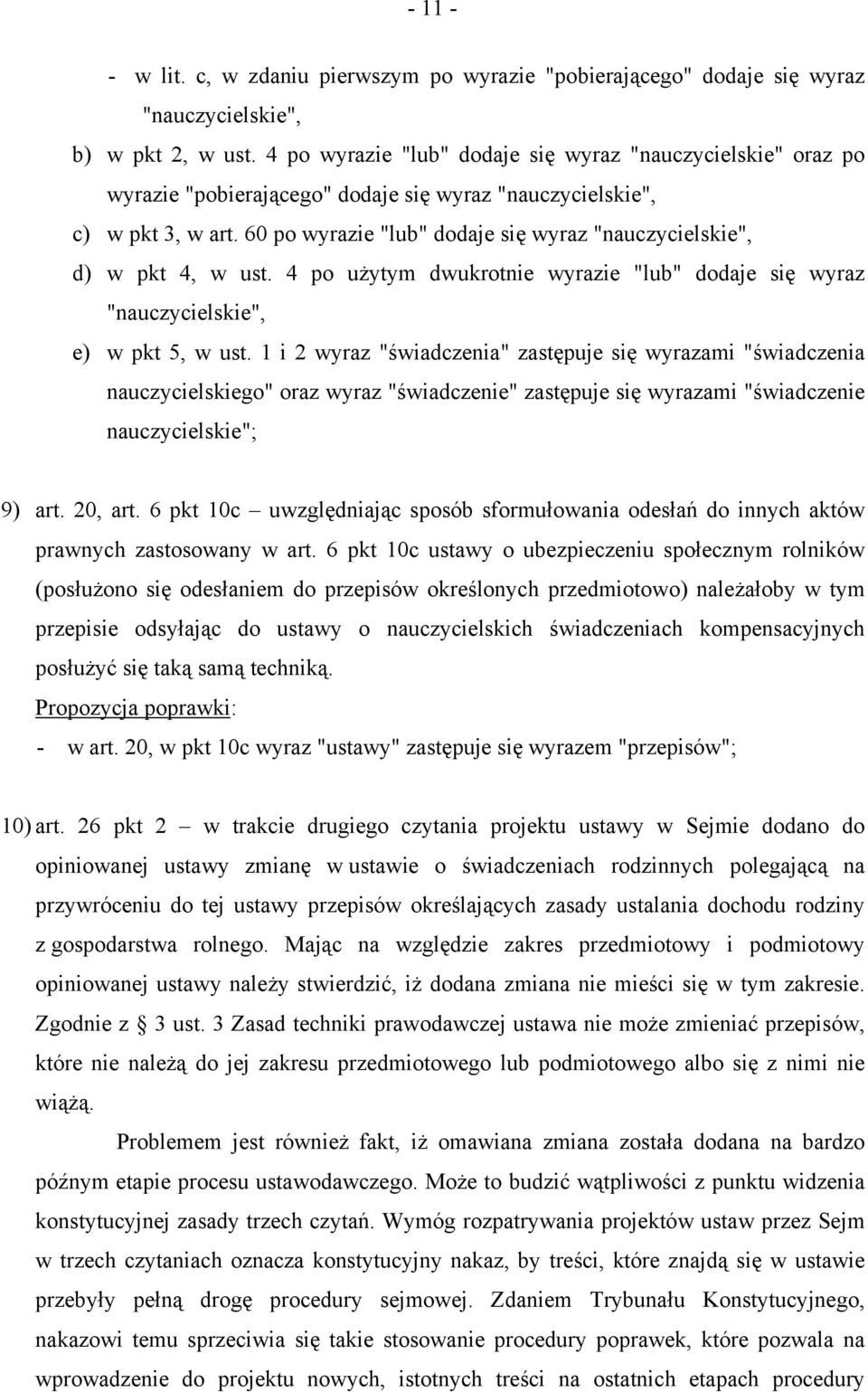 60 po wyrazie "lub" dodaje się wyraz "nauczycielskie", d) w pkt 4, w ust. 4 po użytym dwukrotnie wyrazie "lub" dodaje się wyraz "nauczycielskie", e) w pkt 5, w ust.