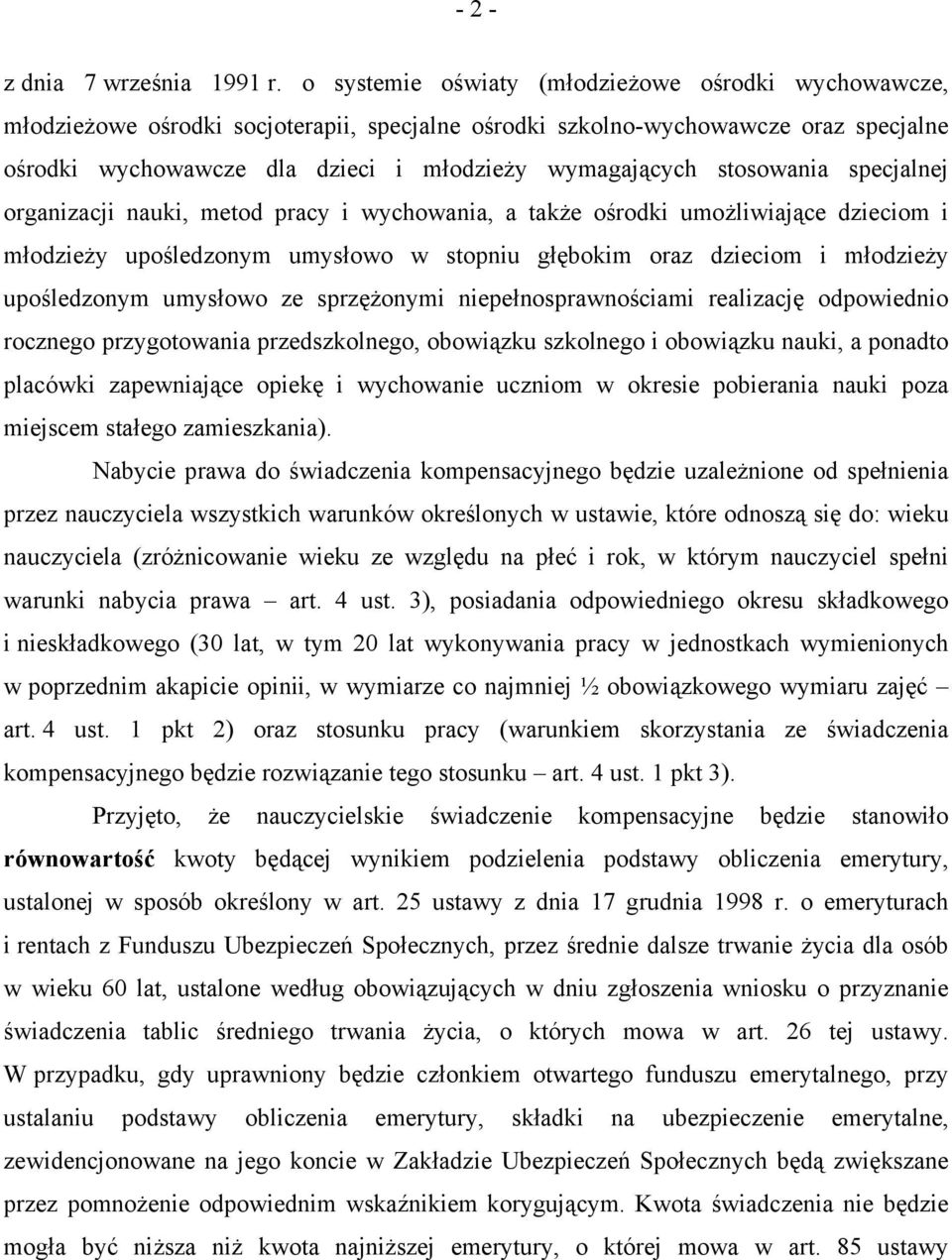 stosowania specjalnej organizacji nauki, metod pracy i wychowania, a także ośrodki umożliwiające dzieciom i młodzieży upośledzonym umysłowo w stopniu głębokim oraz dzieciom i młodzieży upośledzonym