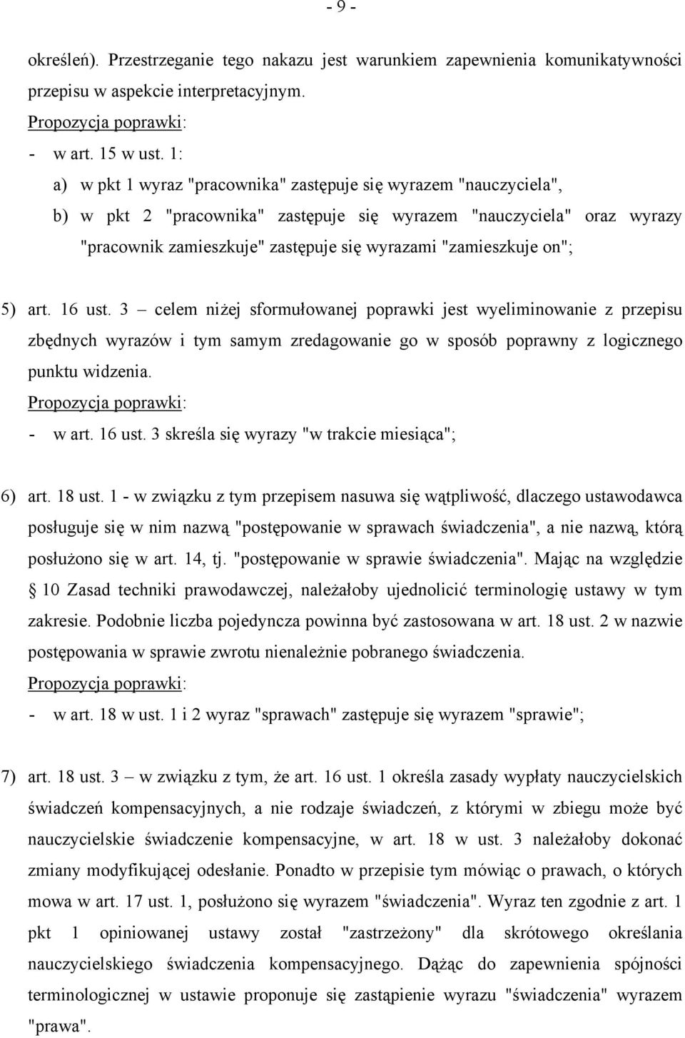 "zamieszkuje on"; 5) art. 16 ust. 3 celem niżej sformułowanej poprawki jest wyeliminowanie z przepisu zbędnych wyrazów i tym samym zredagowanie go w sposób poprawny z logicznego punktu widzenia.