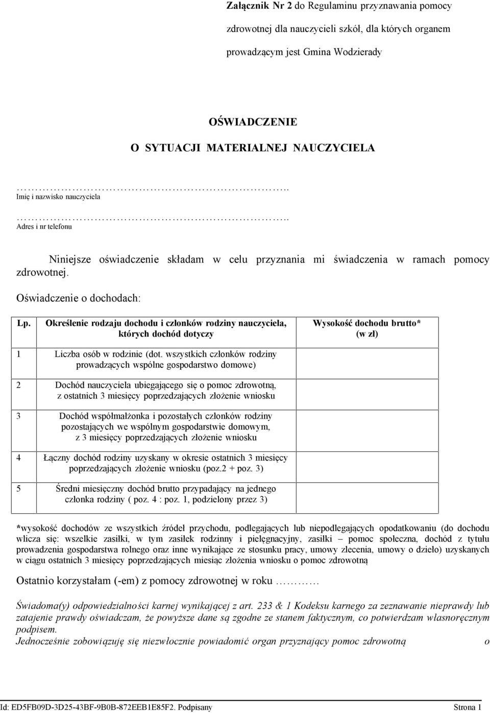 Określenie rodzaju dochodu i członków rodziny nauczyciela, których dochód dotyczy Wysokość dochodu brutto* (w zł) 1 Liczba osób w rodzinie (dot.