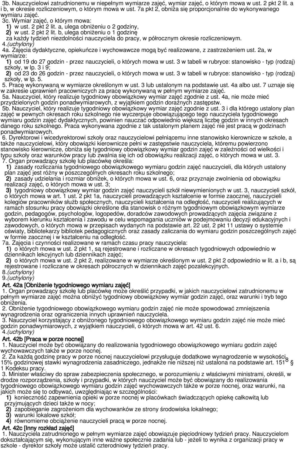 a, ulega obniżeniu o 2 godziny, 2) w ust. 2 pkt 2 lit. b, ulega obniżeniu o 1 godzinę za każdy tydzień niezdolności nauczyciela do pracy, w półrocznym okresie rozliczeniowym. 4.(uchylony) 4a.