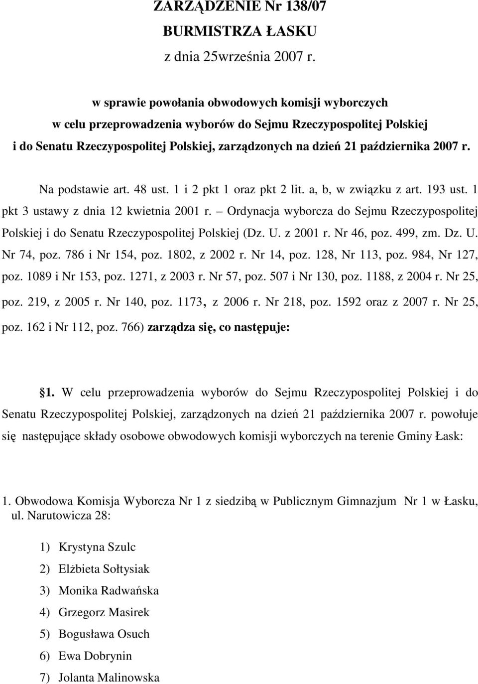 Na podstawie art. 48 ust. 1 i 2 pkt 1 oraz pkt 2 lit. a, b, w związku z art. 193 ust. 1 pkt 3 ustawy z dnia 12 kwietnia 2001 r.