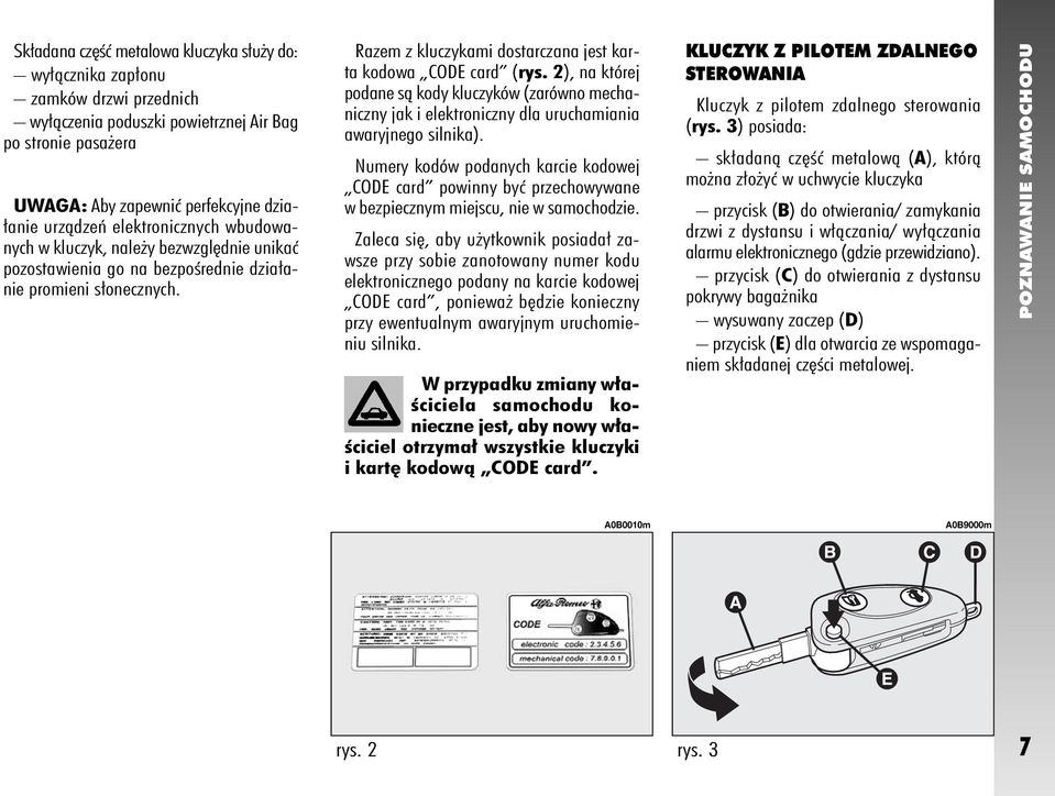 2), na której podane sà kody kluczyków (zarówno mechaniczny jak i elektroniczny dla uruchamiania awaryjnego silnika).