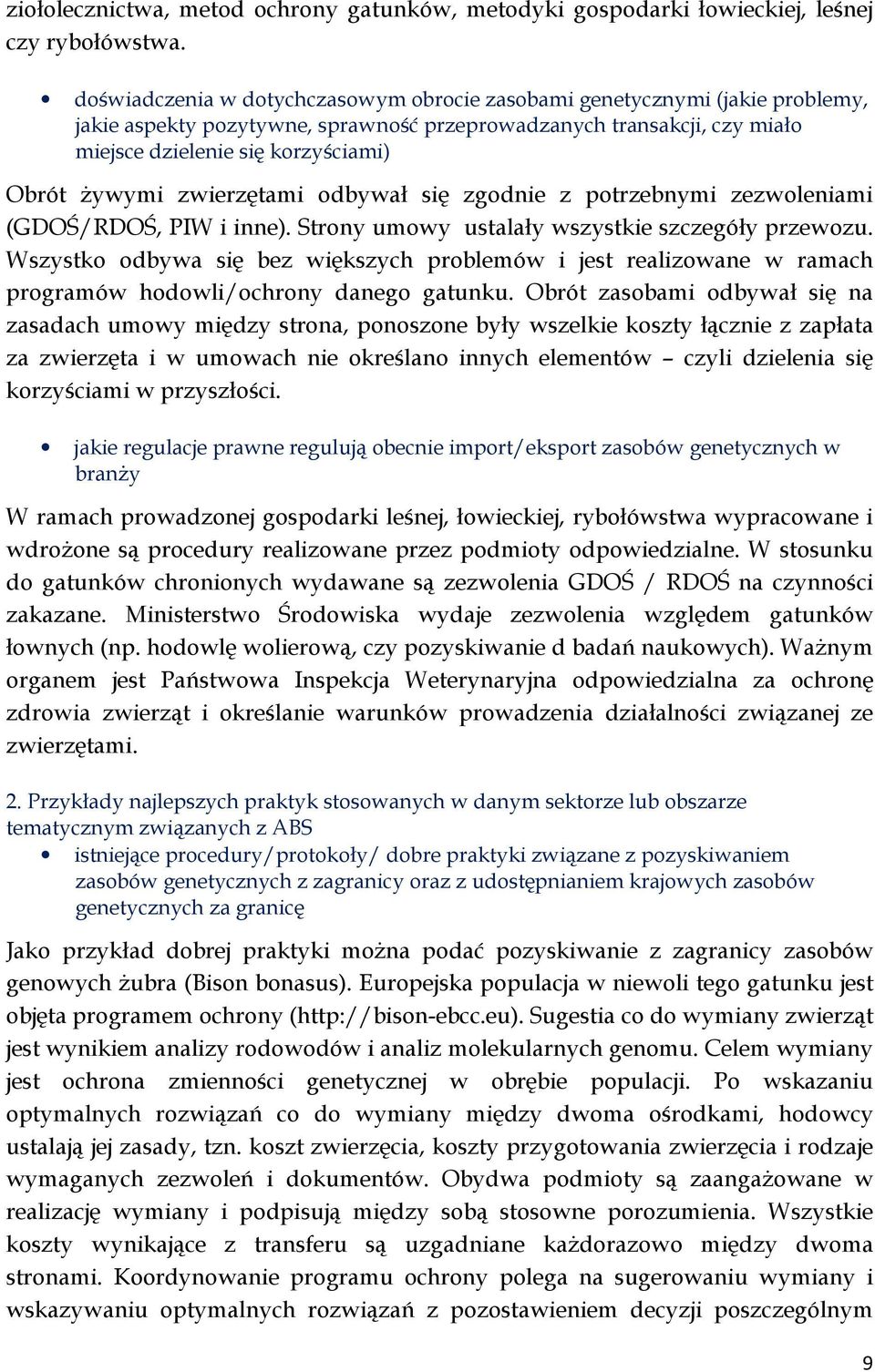 zwierzętami odbywał się zgodnie z potrzebnymi zezwoleniami (GDOŚ/RDOŚ, PIW i inne). Strony umowy ustalały wszystkie szczegóły przewozu.