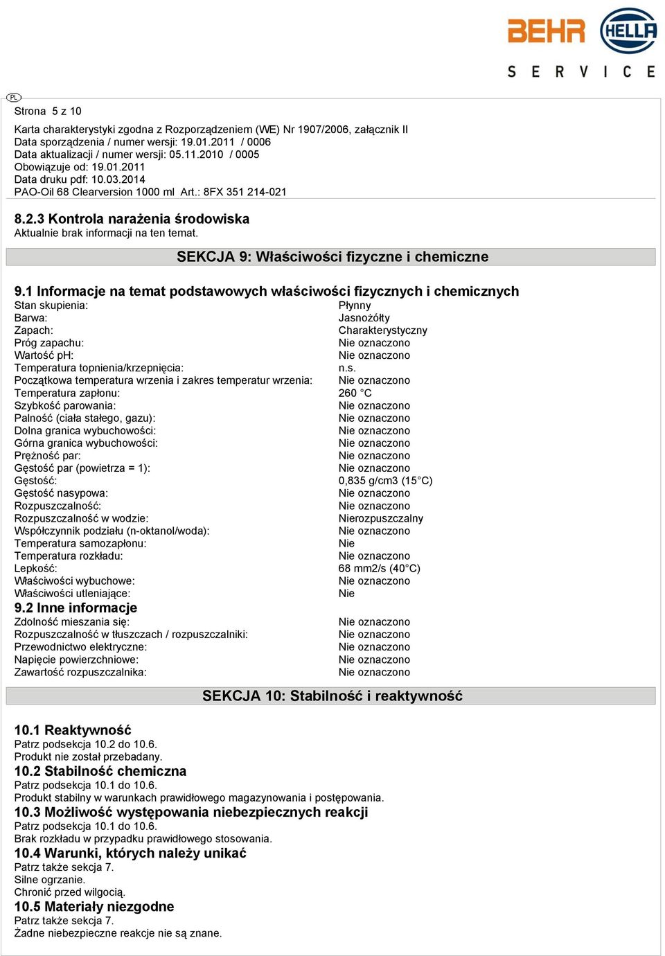 Początkowa temperatura wrzenia i zakres temperatur wrzenia: Temperatura zapłonu: 260 C Szybkość parowania: Palność (ciała stałego, gazu): Dolna granica wybuchowości: Górna granica wybuchowości: