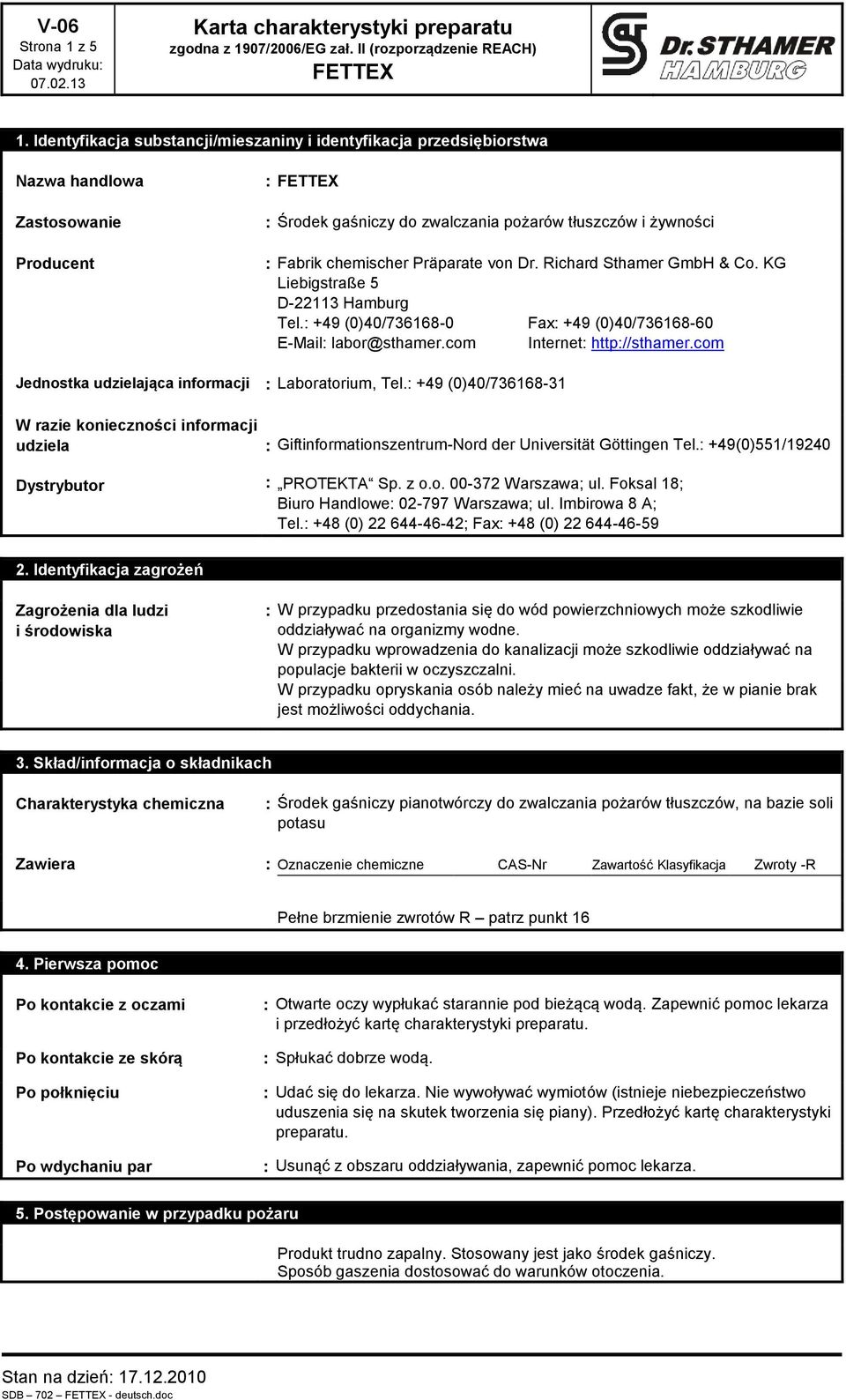 Dr. Richard Sthamer GmbH & Co. KG Liebigstraße 5 D-22113 Hamburg Tel. +49 (0)40/736168-0 Fax +49 (0)40/736168-60 E-Mail labor@sthamer.com Internet http//sthamer.