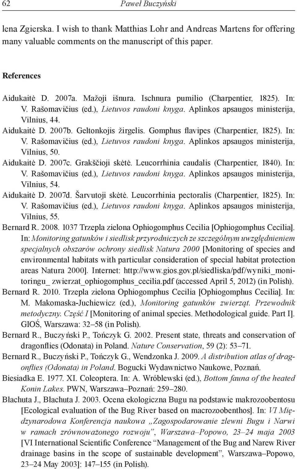 Gomphus flavipes (Charpentier, 1825). In: V. Rašomavičius (ed.), Lietuvos raudoni knyga. Aplinkos apsaugos ministerija, Vilnius, 50. Aidukaitė D. 2007c. Grakščioji skėtė.