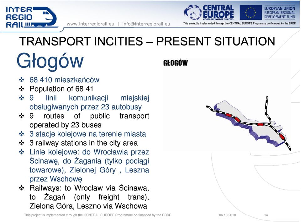 do śagania (tylko pociągi towarowe), Zielonej Góry, Leszna przez Wschowę Railways: to Wrocław via Ścinawa, to śagań (only freight