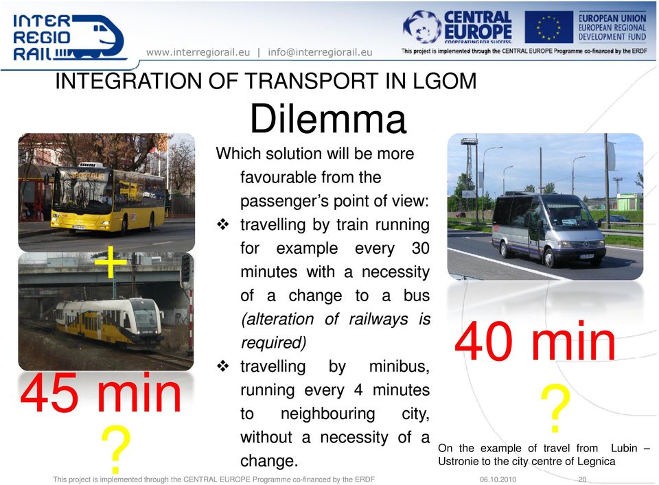 minutes with a necessity of a change to a bus (alteration of railways is required) travelling This project is implemented through the