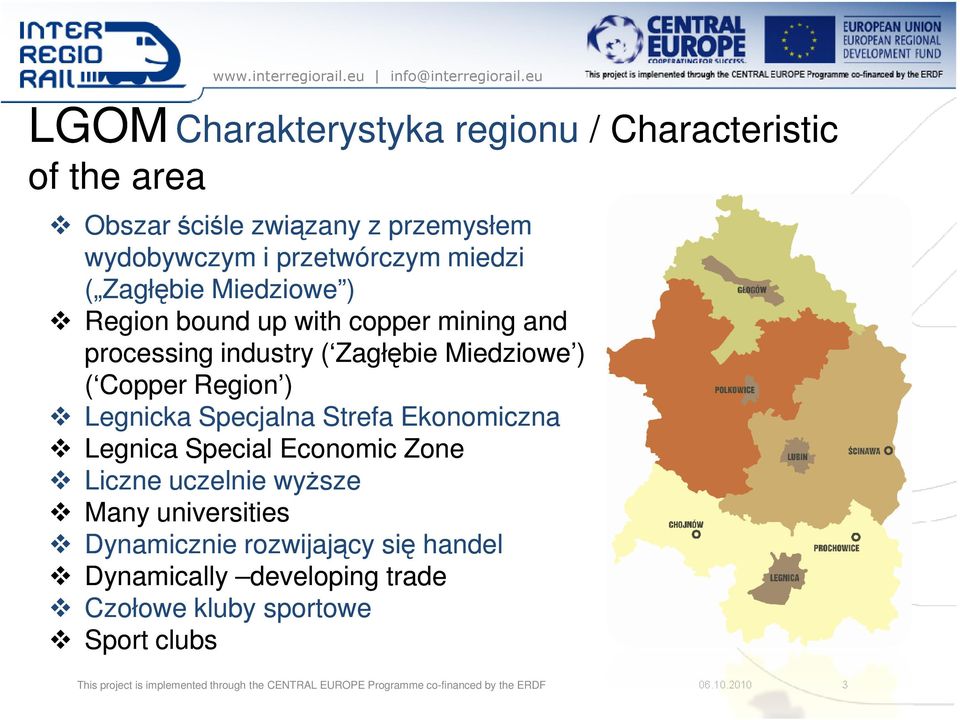 Ekonomiczna Legnica Special Economic Zone Liczne uczelnie wyŝsze Many universities Dynamicznie rozwijający się handel Dynamically