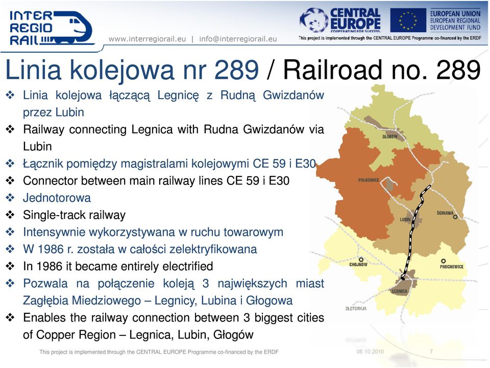 Connector between main railway lines CE 59 i E30 Jednotorowa Single-track railway Intensywnie wykorzystywana w ruchu towarowym W 1986 r.