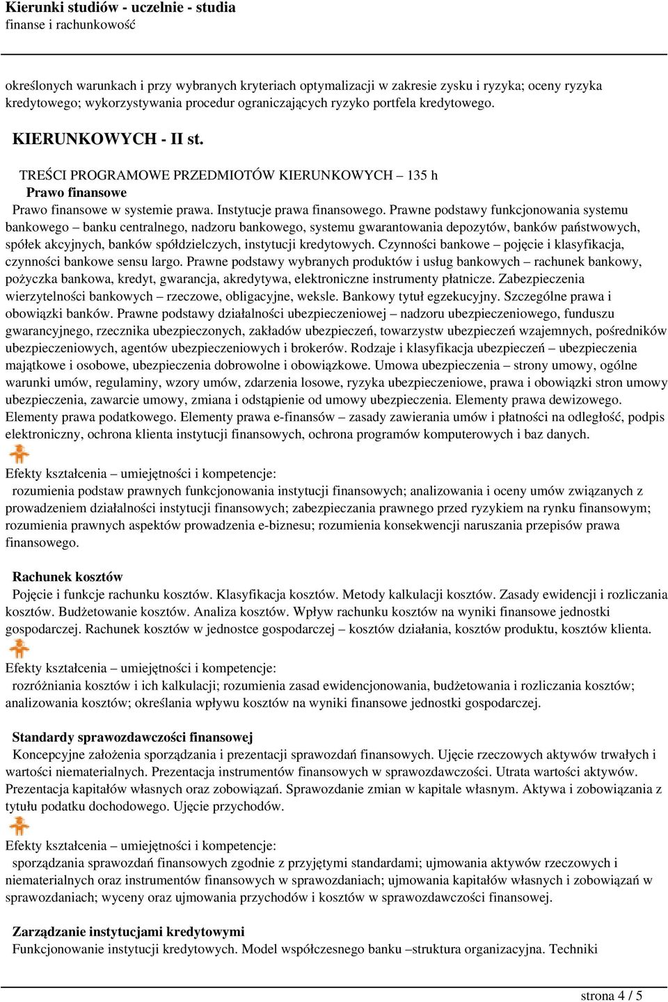 Prawne podstawy funkcjonowania systemu bankowego banku centralnego, nadzoru bankowego, systemu gwarantowania depozytów, banków państwowych, spółek akcyjnych, banków spółdzielczych, instytucji