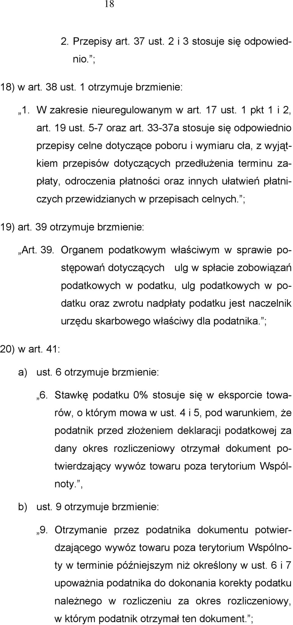 przewidzianych w przepisach celnych. ; 19) art. 39 