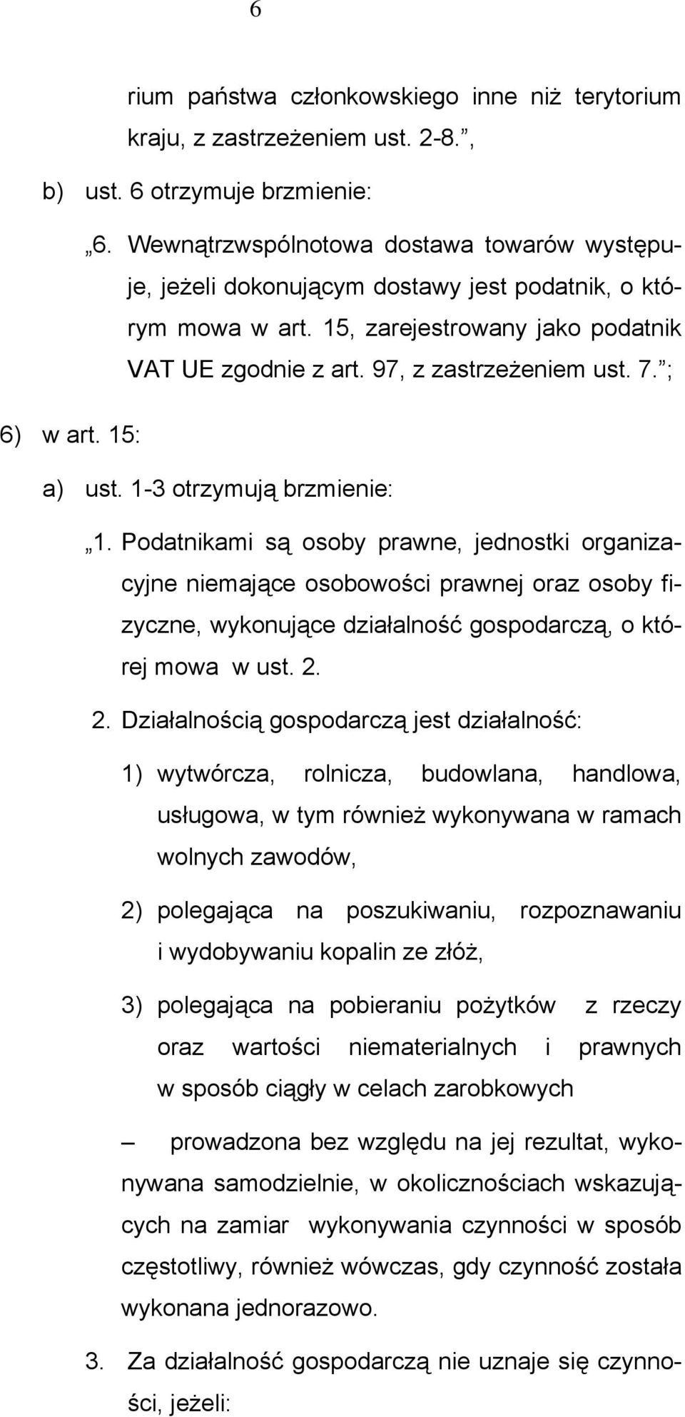 ; 6) w art. 15: a) ust. 1-3 otrzymują brzmienie: 1.