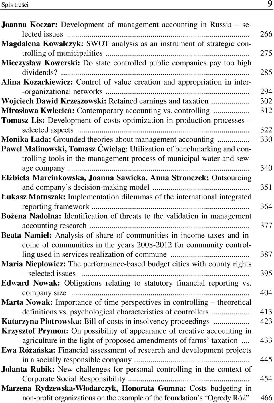 .. 294 Wojciech Dawid Krzeszowski: Retained earnings and taxation... 302 Mirosława Kwiecień: Contemporary accounting vs. controlling.