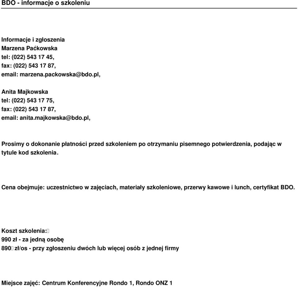 pl, Prosimy o dokonanie płatności przed szkoleniem po otrzymaniu pisemnego potwierdzenia, podając w tytule kod szkolenia.