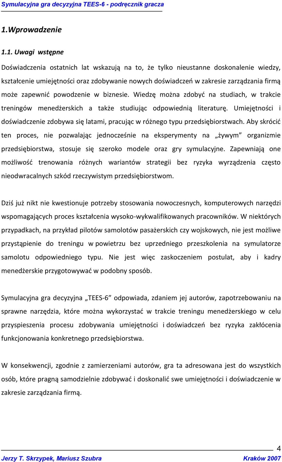 Umiejętności i doświadczenie zdobywa się latami, pracując w różnego typu przedsiębiorstwach.