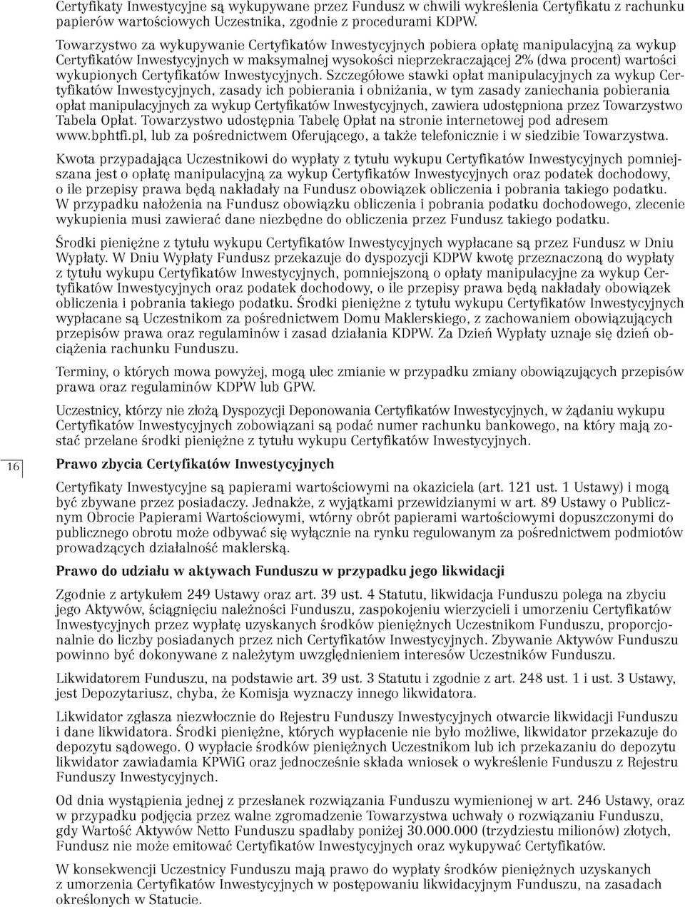 wykupionych Certyfikatów Inwestycyjnych.