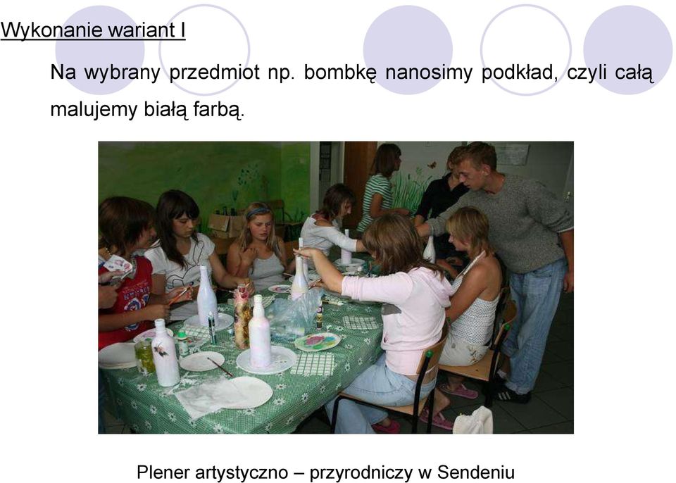bombkę nanosimy podkład, czyli całą