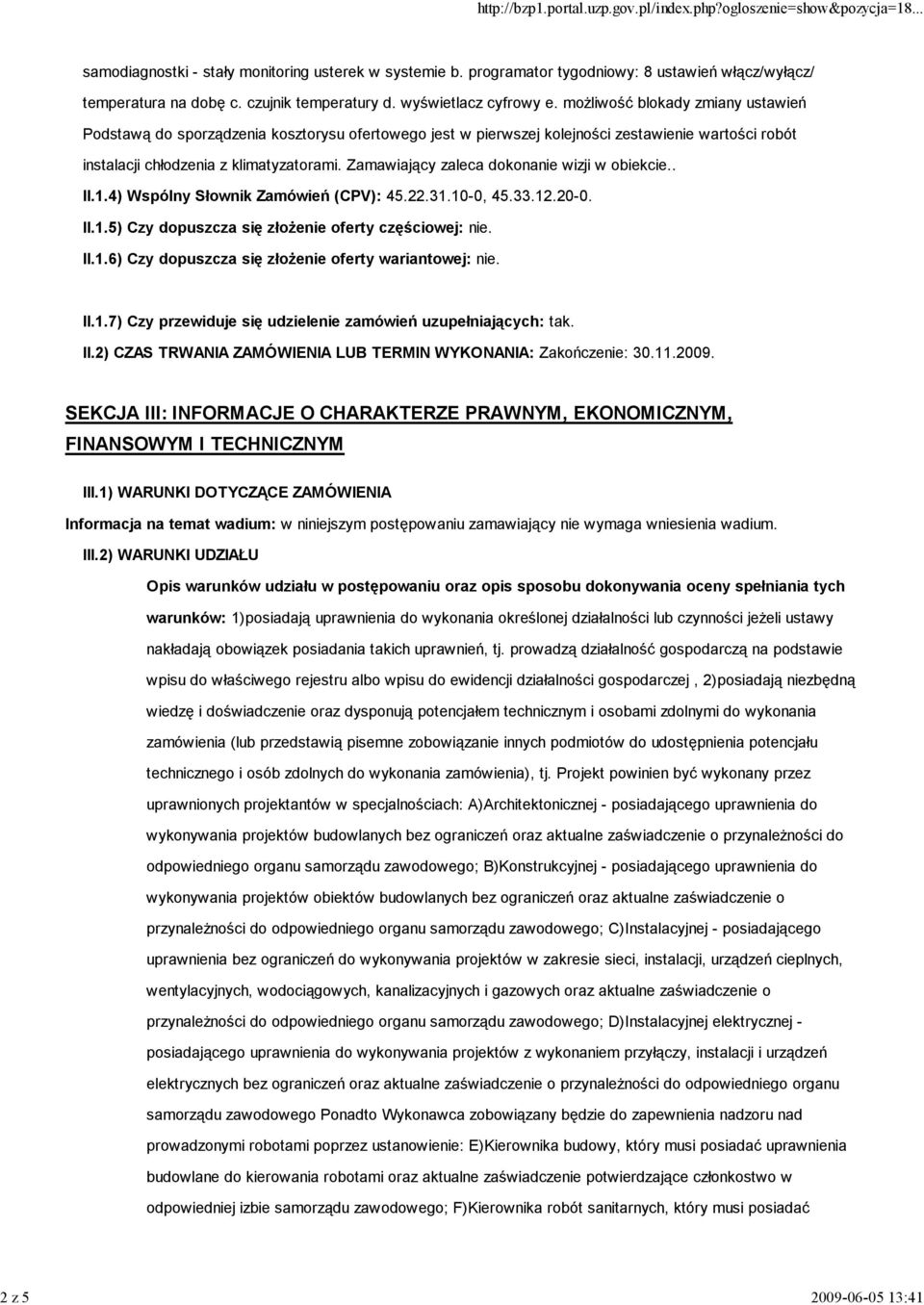 Zamawiający zaleca dokonanie wizji w obiekcie.. II.1.4) Wspólny Słownik Zamówień (CPV): 45.22.31.10-0, 45.33.12.20-0. II.1.5) Czy dopuszcza się złożenie oferty częściowej: nie. II.1.6) Czy dopuszcza się złożenie oferty wariantowej: nie.