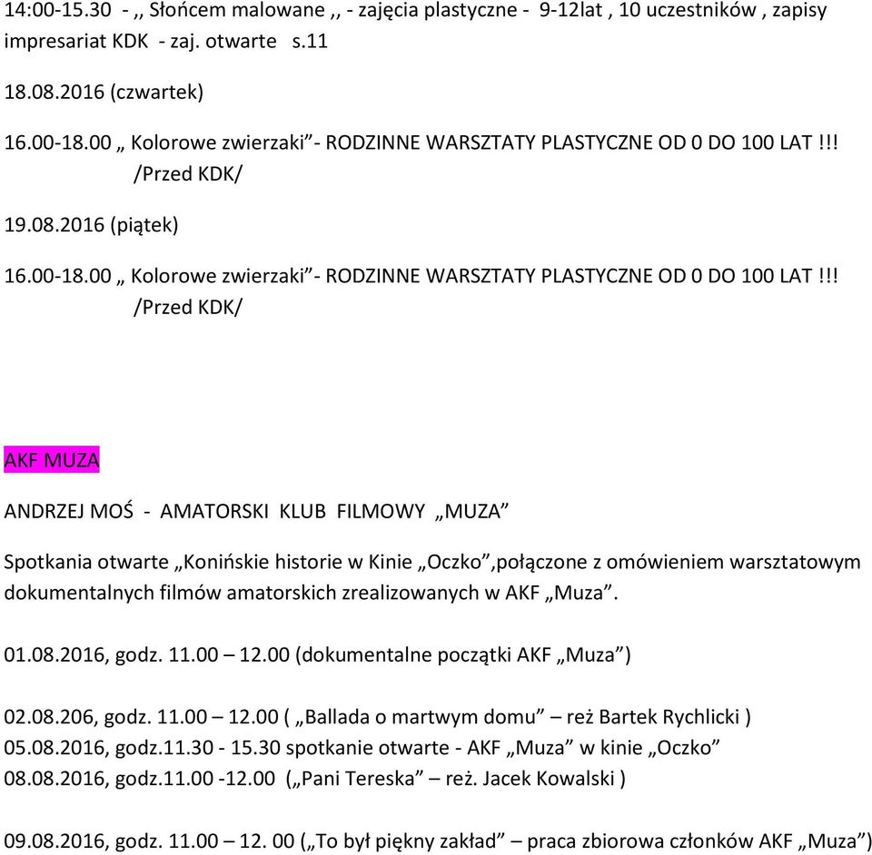 !! /Przed KDK/ AKF MUZA ANDRZEJ MOŚ - AMATORSKI KLUB FILMOWY MUZA Spotkania otwarte Konińskie historie w Kinie Oczko,połączone z omówieniem warsztatowym dokumentalnych filmów amatorskich