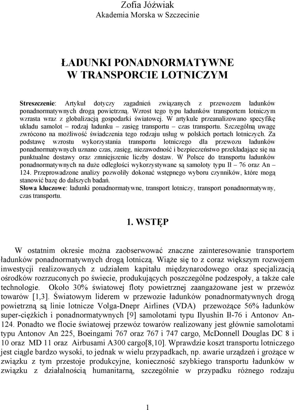 Szczególną uwagę zwrócono na możliwość świadczenia tego rodzaju usług w polskich portach lotniczych.