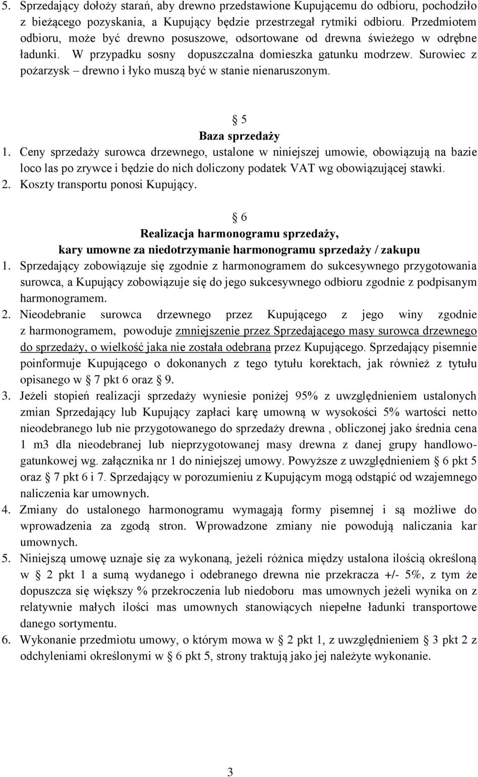 Surowiec z pożarzysk drewno i łyko muszą być w stanie nienaruszonym. 5 Baza sprzedaży 1.