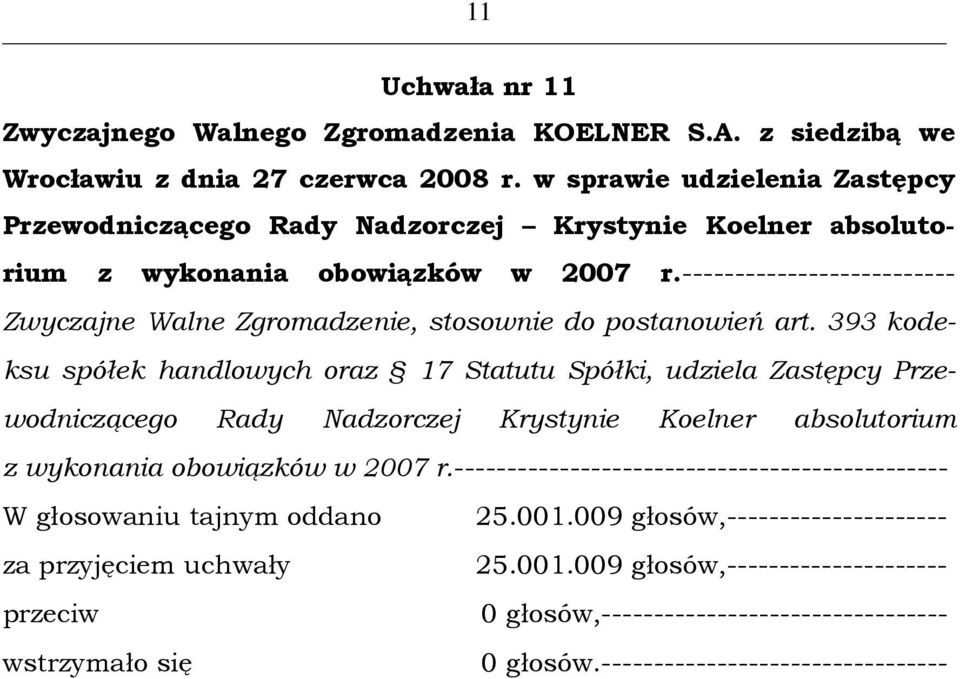 -------------------------- Zwyczajne Walne Zgromadzenie, stosownie do postanowień art.