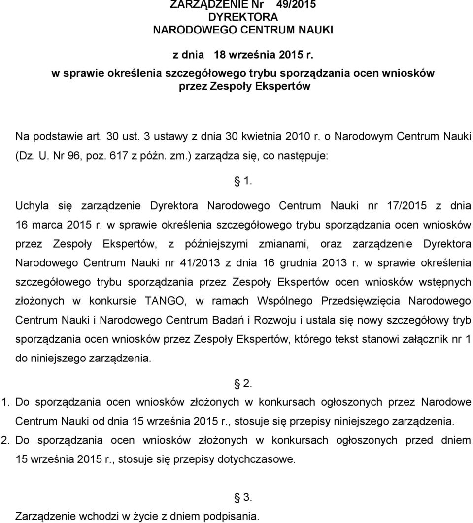 Uchyla się zarządzenie Dyrektora Narodowego Centrum Nauki nr 17/2015 z dnia 16 marca 2015 r.