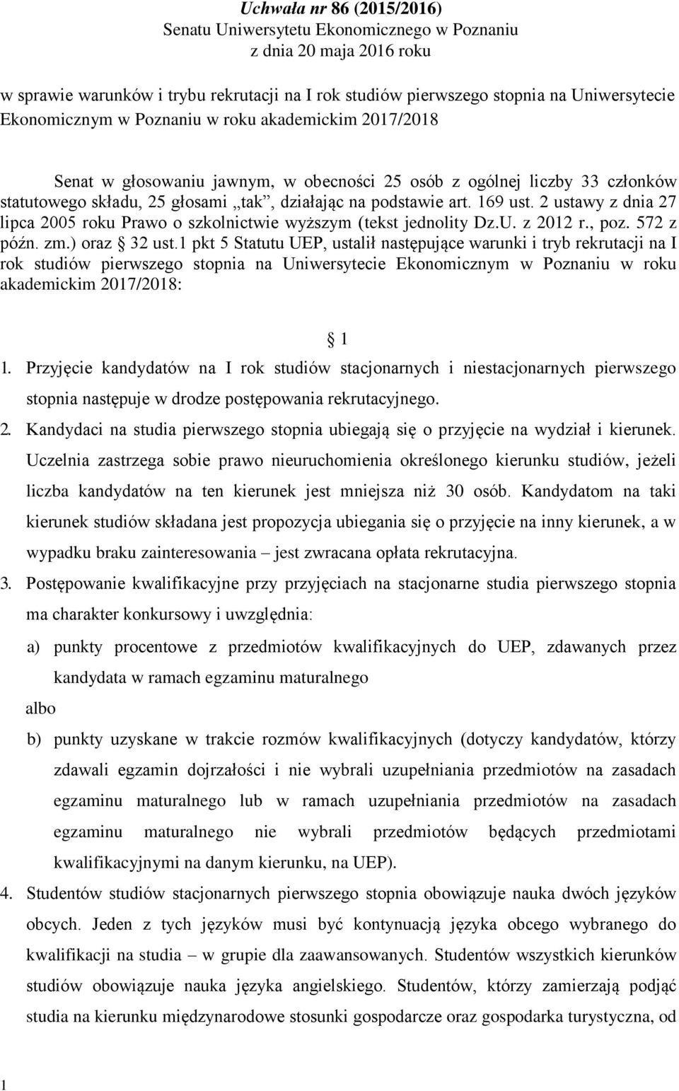 2 ustawy z dnia 27 lipca 2005 roku Prawo o szkolnictwie wyższym (tekst jednolity Dz.U. z 2012 r., poz. 572 z późn. zm.) oraz 32 ust.