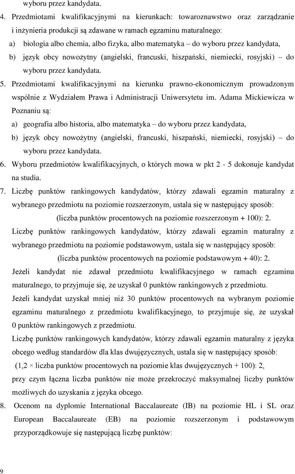 wyboru przez kandydata, b) język obcy nowożytny (angielski, francuski, hiszpański, niemiecki, rosyjski) do wyboru przez kandydata. 5.