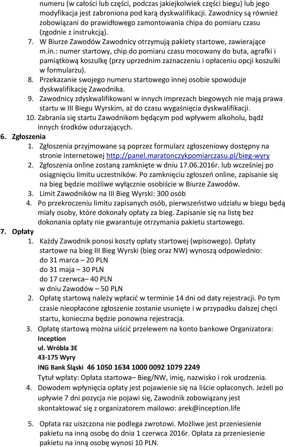 trukcją). 7. W Biurze Zawodów Zawodnicy otrzymują pakiety startowe, zawierające m.in.