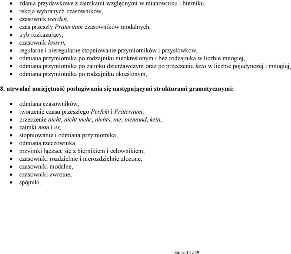 oraz po przeczeniu kein w liczbie pojedynczej i mnogiej, odmiana przymiotnika po rodzajniku określonym, 8.