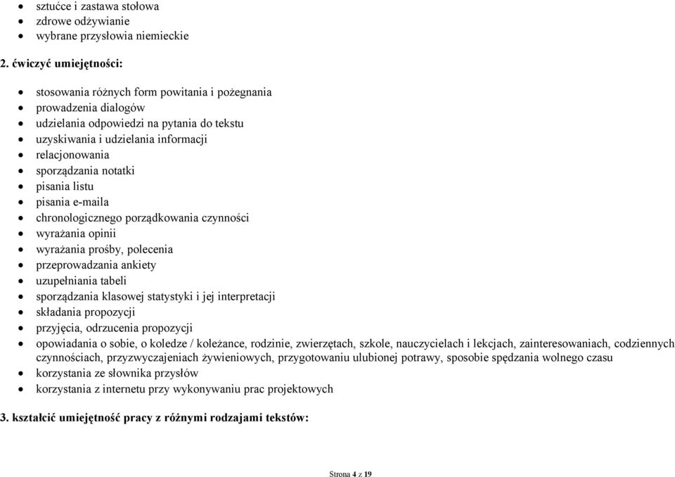 notatki pisania listu pisania e-maila chronologicznego porządkowania czynności wyrażania opinii wyrażania prośby, polecenia przeprowadzania ankiety uzupełniania tabeli sporządzania klasowej