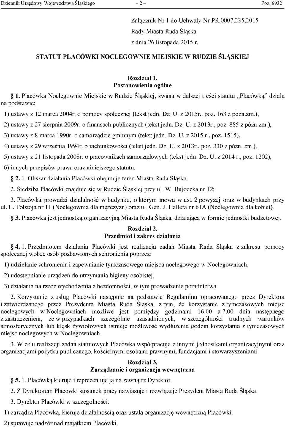 z 2015r., poz. 163 z późn.zm.), 2) ustawy z 27 sierpnia 2009r. o finansach publicznych (tekst jedn. Dz. U. z 2013r., poz. 885 z późn.zm.), 3) ustawy z 8 marca 1990r. o samorządzie gminnym (tekst jedn.