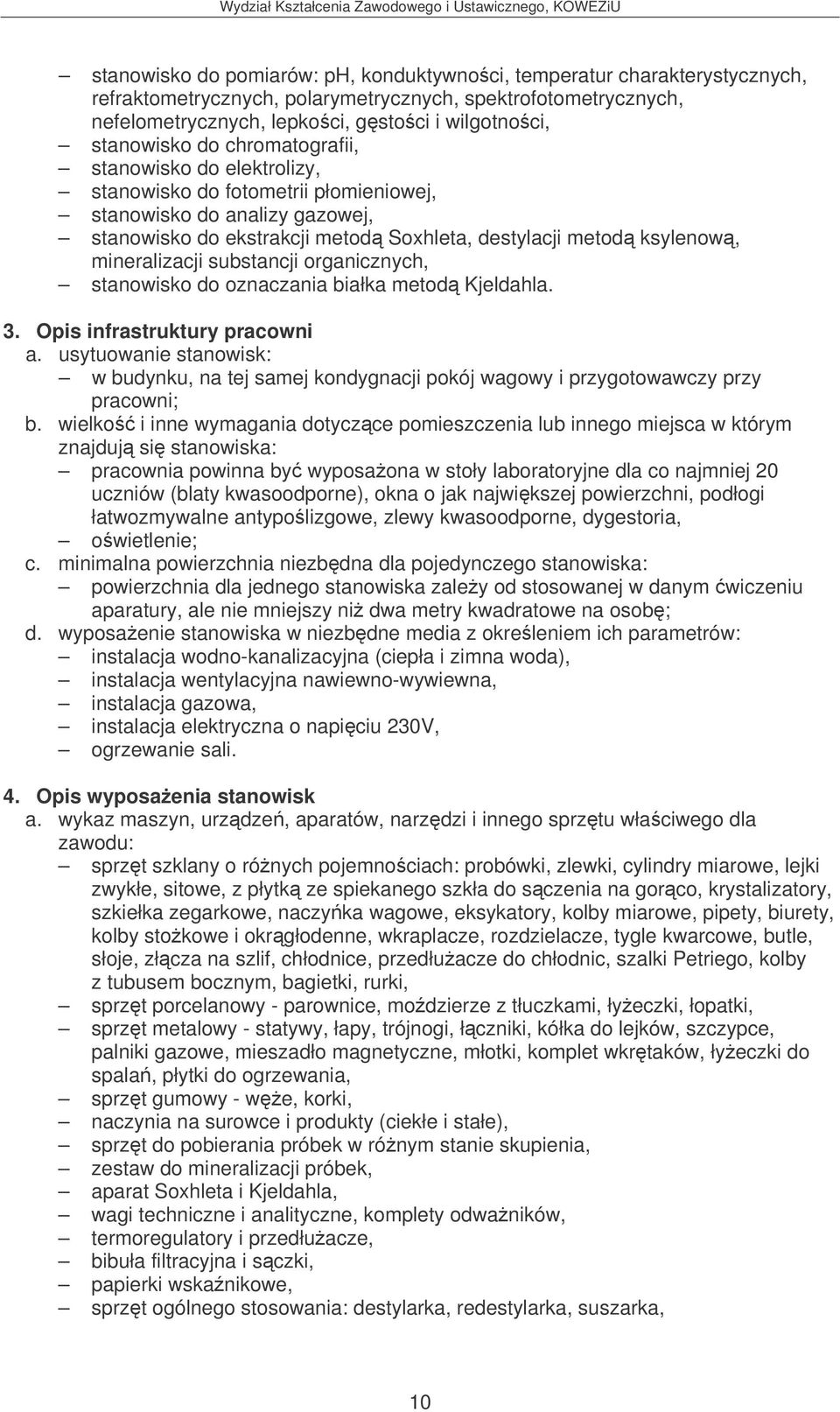 substancji organicznych, stanowisko do oznaczania białka metod Kjeldahla. 3. Opis infrastruktury pracowni a.