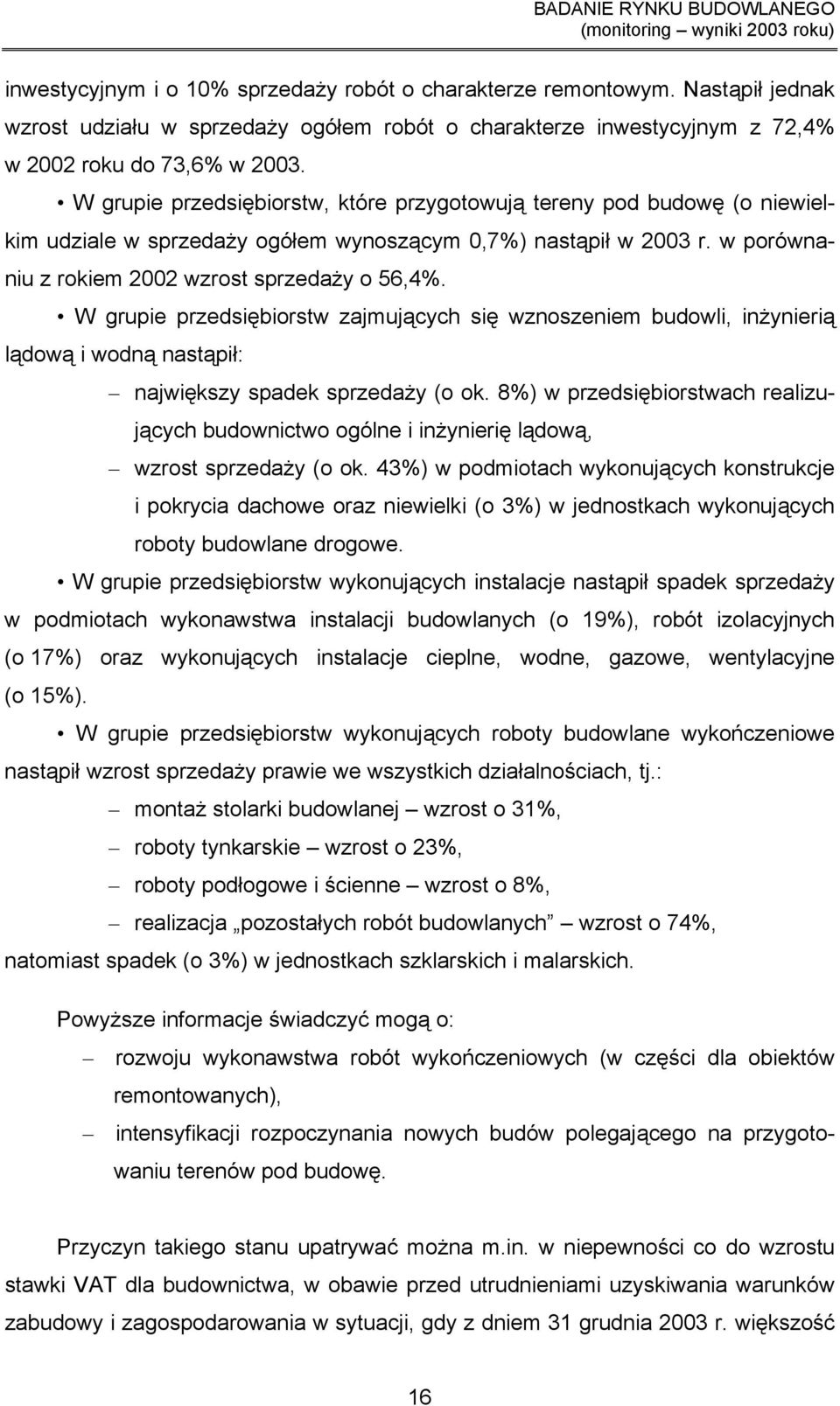 W grupie przedsiębiorstw zajmujących się wznoszeniem budowli, inżynierią lądową i wodną nastąpił: największy spadek sprzedaży (o ok.