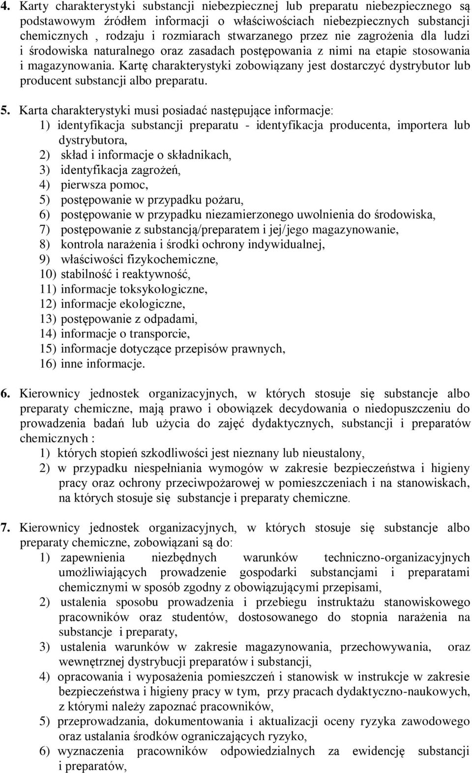 Kartę charakterystyki zobowiązany jest dostarczyć dystrybutor lub producent substancji albo preparatu. 5.