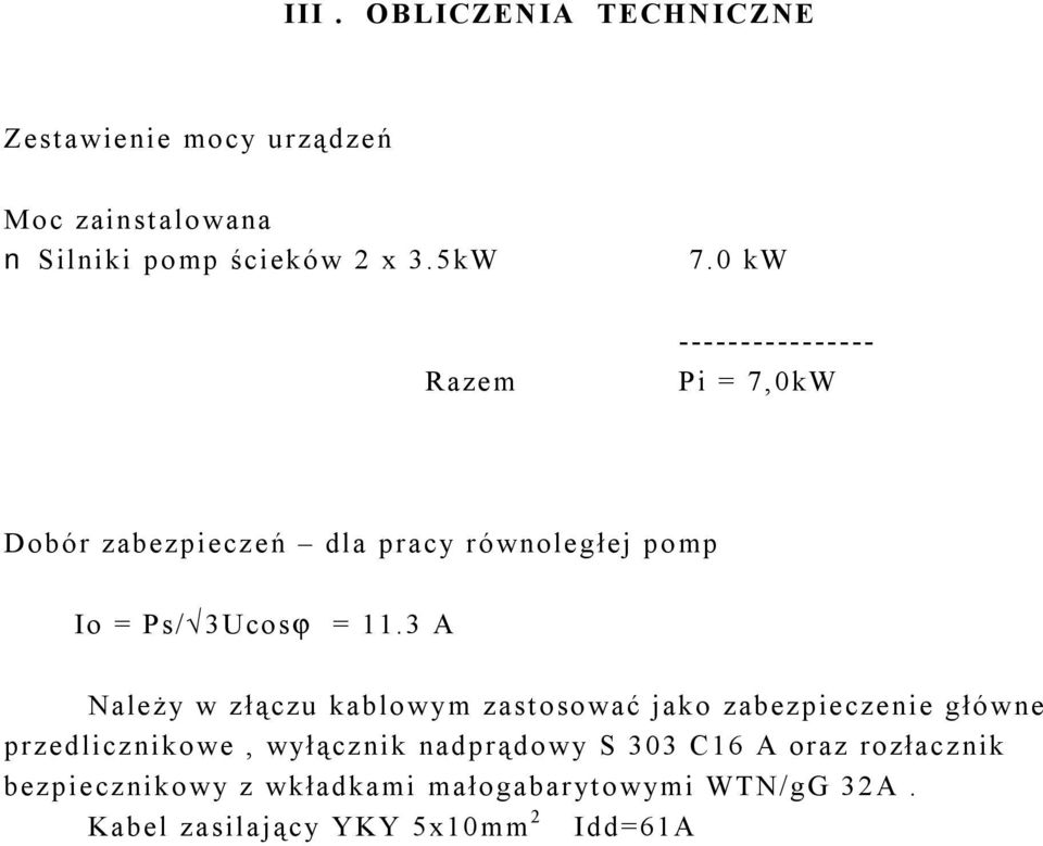 3 A Należy w złączu kablowym zastosować jako zabezpieczenie główne przedlicznikowe, wyłącznik nadprądowy S