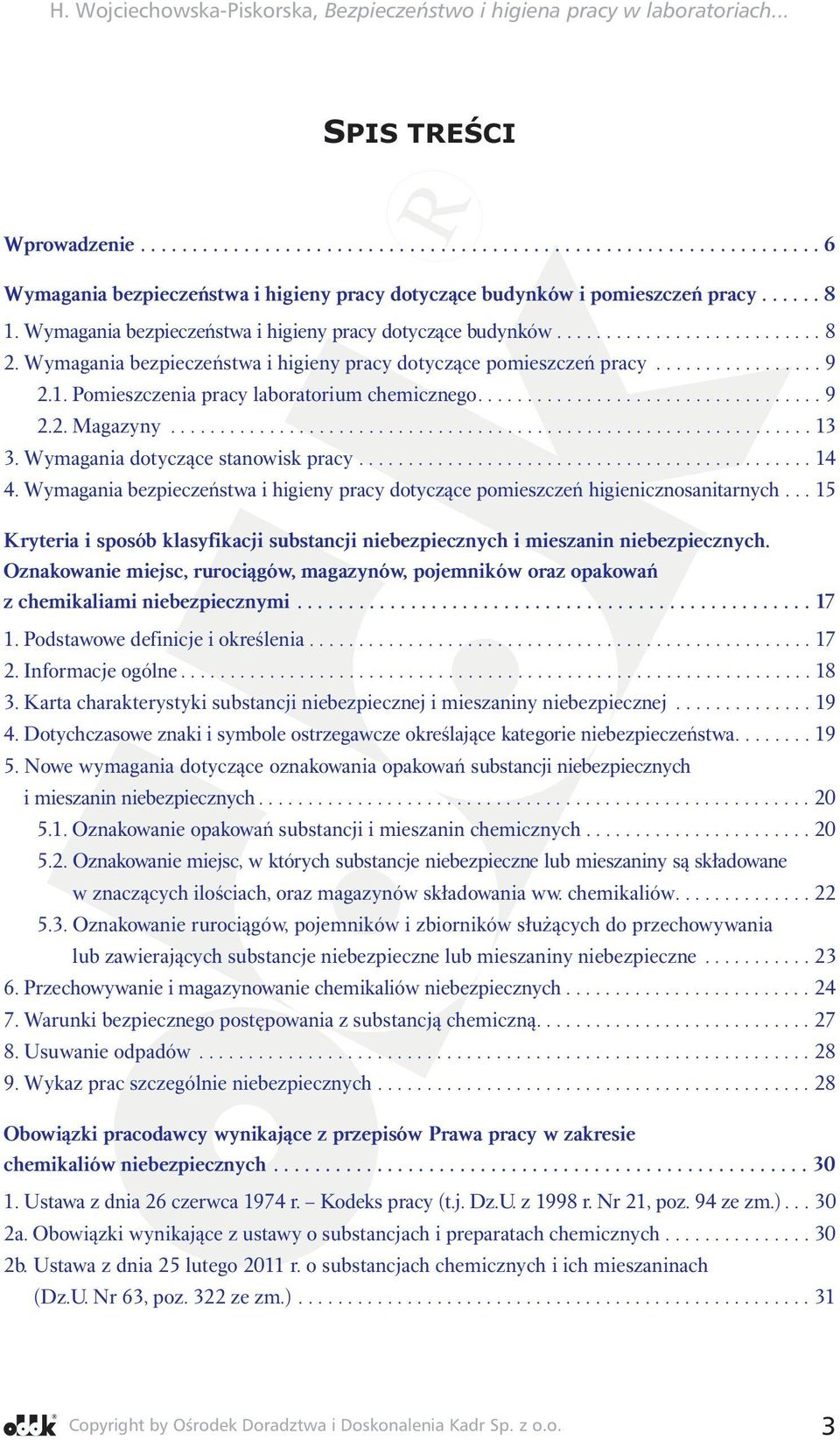 Wymagania bezpieczeństwa i higieny pracy dotyczące pomieszczeń higienicznosanitarnych...15 Kryteria i sposób klasyfikacji substancji niebezpiecznych i mieszanin niebezpiecznych.