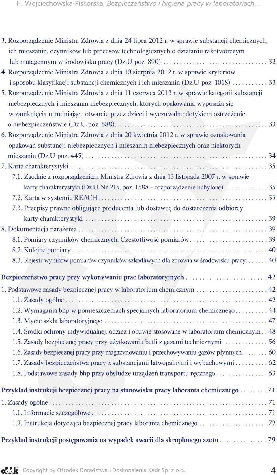 Rozporządzenie Ministra Zdrowia z dnia 10 sierpnia 2012 r. w sprawie kryteriów i sposobu klasyfikacji substancji chemicznych i ich mieszanin (Dz.U. poz. 1018)...33 5.