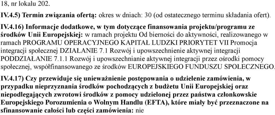 16) Informacje dodatkowe, w tym dotyczące finansowania projektu/programu ze środków Unii Europejskiej: w ramach projektu Od bierności do aktywności, realizowanego w ramach PROGRAMU OPERACYJNEGO