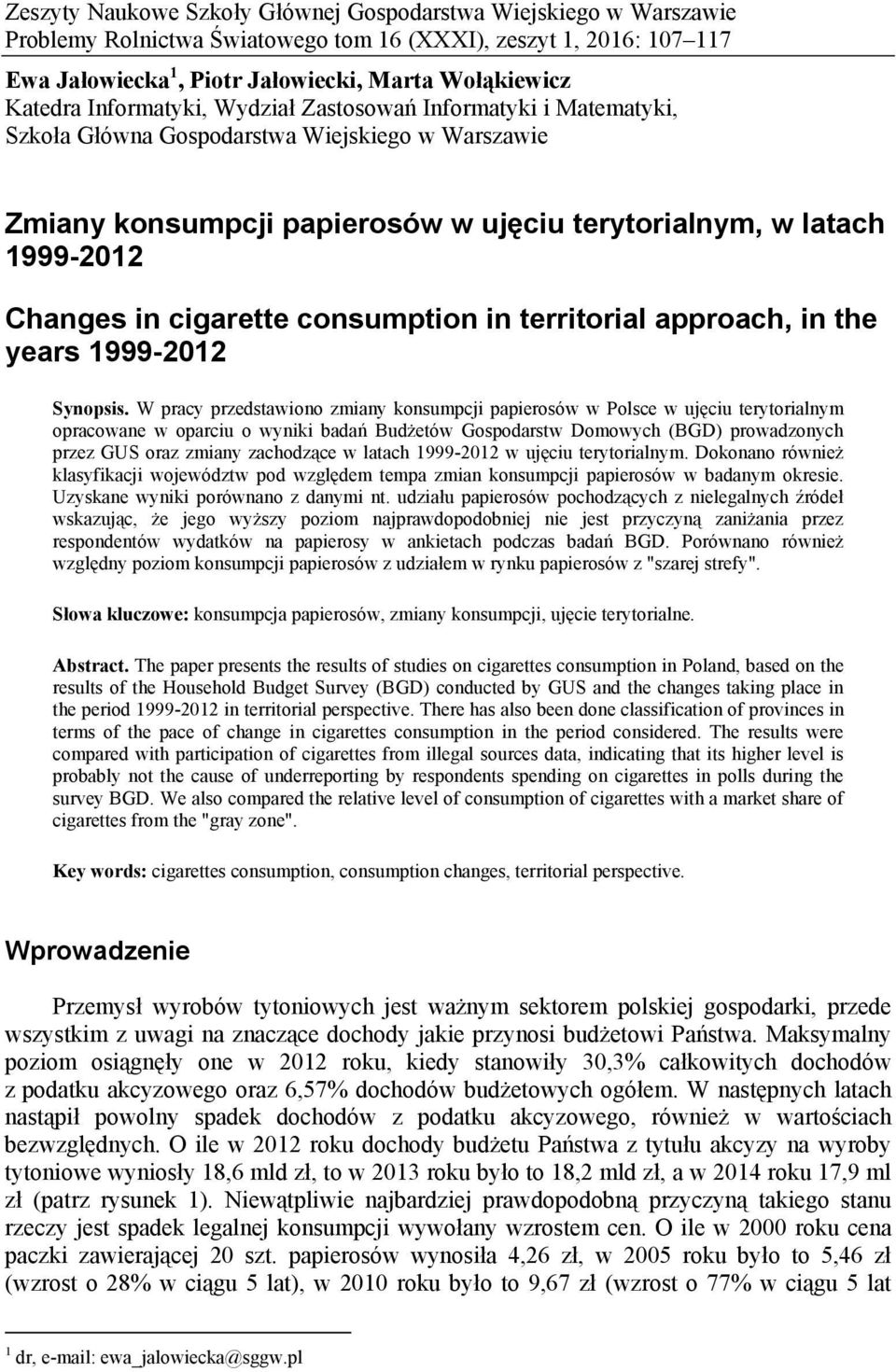 cigarette consumption in territorial approach, in the years 1999-2012 Synopsis.