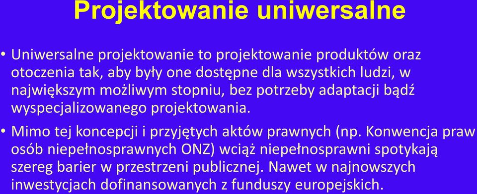 projektowania. Mimo tej koncepcji i przyjętych aktów prawnych (np.