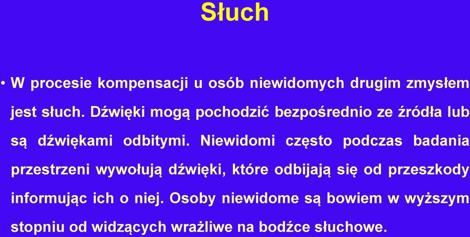 Niewidomi często podczas badania przestrzeni wywołują dźwięki, które odbijają się od