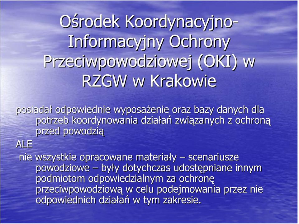 powodzią ALE nie wszystkie opracowane materiały scenariusze powodziowe były dotychczas udostępniane innym