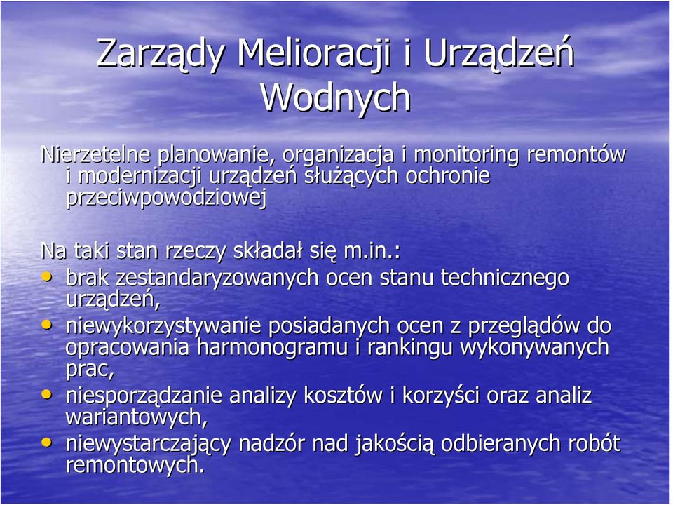 : brak zestandaryzowanych ocen stanu technicznego urządzeń, niewykorzystywanie posiadanych ocen z przeglądów do opracowania