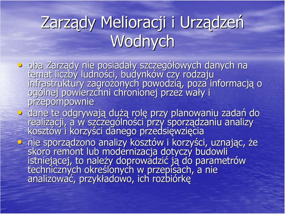 szczególności przy sporządzaniu analizy kosztów i korzyści danego przedsięwzięcia nie sporządzono analizy kosztów i korzyści, uznając, że skoro remont lub