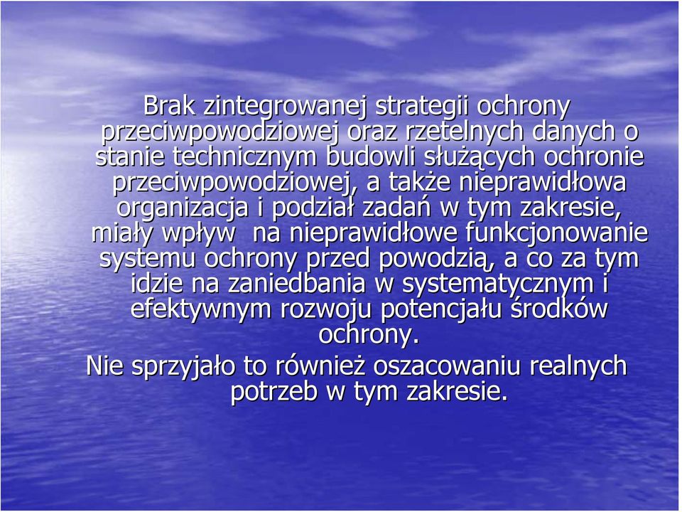 wpływ na nieprawidłowe funkcjonowanie systemu ochrony przed powodzią, a co za tym idzie na zaniedbania w